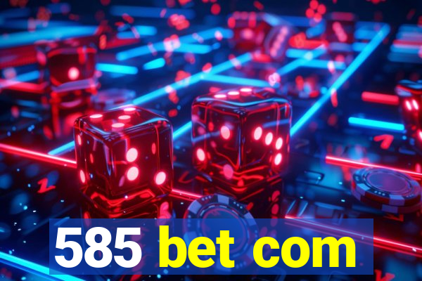 585 bet com